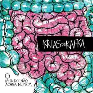 Krias De Kafka - O Mundo Não Acaba Nunca