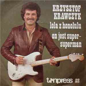 Krzysztof Krawczyk - Lola Z Honolulu / On Jest Super-Superman