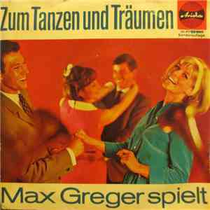 Max Greger Mit Seinem Orchester - Zum Tanzen Und Träumen
