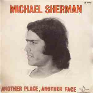 Michael Sherman  - Another Place, Another Face