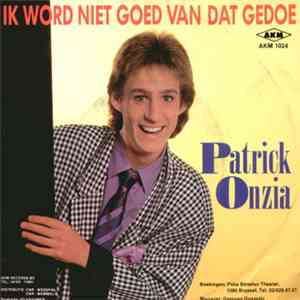 Patrick Onzia - Ik Word Niet Goed Van Dat Gedoe