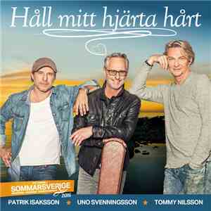 Patrik Isaksson, Uno Svenningsson, Tommy Nilsson - Håll Mitt Hjärta Hårt