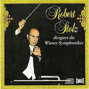 Robert Stolz, Wiener Symphoniker - Robert Stolz Dirigiert Die Wiener Sympho ...