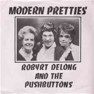 Robyrt Delong And The Push Buttons - Modern Pretties