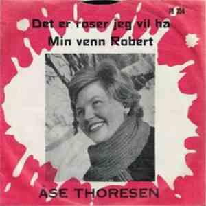 Åse Thoresen - Det Er Roser Jeg Vil Ha / Min Venn Robert