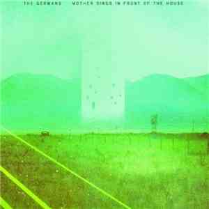 The Germans - Mother Sings In Front Of The House