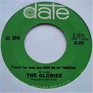 The Glories - (I Love You Babe But) Give Me My Freedom
