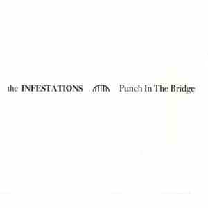 The Infestations - Punch in the Bridge