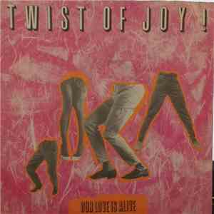 Twist Of Joy - Our Love Is Alive