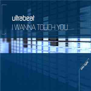 Ultrabeat - I Wanna Touch You