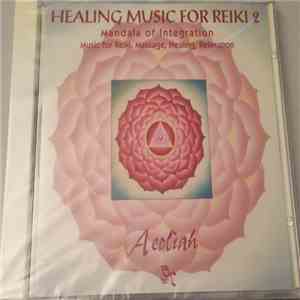 Aeoliah - Healing Music For Reiki 2 (Mandala Of Integration)
