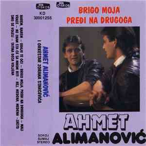 Ahmet Alimanović, I Orkestar Zorana Starčevića - Brigo Moja Pređi Na Drugog ...
