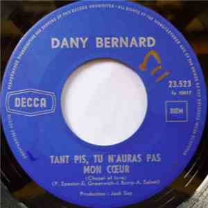 Dany Bernard - Tant Pis, Tu N'auras Pas Mon Coeur / Je Reviendrai à Tippera ...