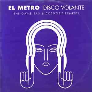 Disco Volante - El Metro (The Gayle San & Cosmosis Remixes)