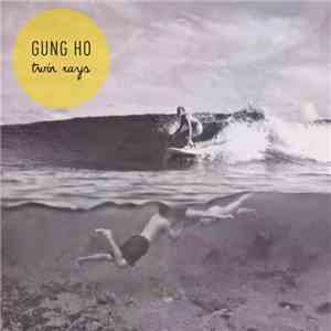 Gung Ho  - Twin Rays
