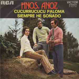 Hnos. Anoz - Cucurrucucu Paloma / Siempre He Soñado