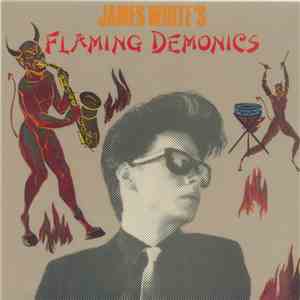 James White  - James White's Flaming Demonics