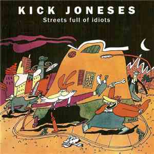 Kick Joneses - Streets Full Of Idiots
