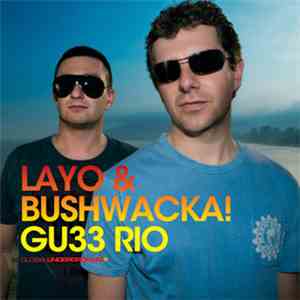 Layo & Bushwacka! - GU33: Rio