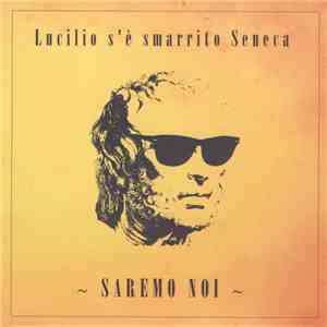 Lucilio S'è Smarrito Seneca - Saremo Noi
