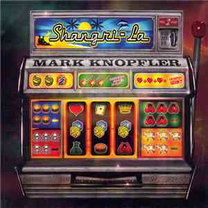 Mark Knopfler - Shangri-La