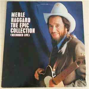 Merle Haggard - The Epic Collection (Recorded Live)