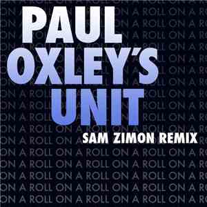 Paul Oxley's Unit - On A Roll (Sam Zimon Remix)