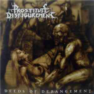Prostitute Disfigurement - Deeds Of Derangement