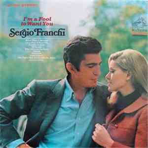 Sergio Franchi - I'm A Fool To Want You