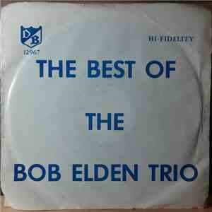 The Bob Elden Trio - The Best Of The Bob Elden Trio
