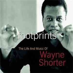 Wayne Shorter - Footprints The Life And Music Of Wayne Shorter