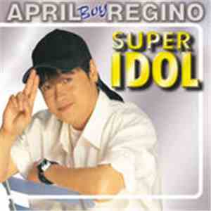 April Boy Regino - Super Idol