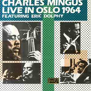 Charles Mingus Featuring Eric Dolphy - Live In Oslo 1964