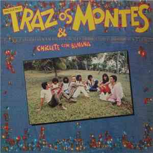 Chiclete Com Banana - Traz Os Montes