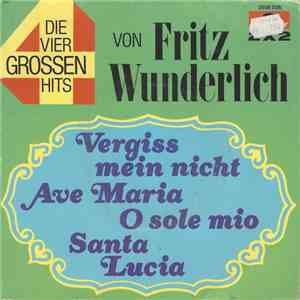 Fritz Wunderlich - Die Grossen Vier Hits von Fritz Wunderlich