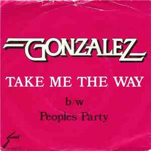 Gonzalez - Take Me The Way / Peoples Party