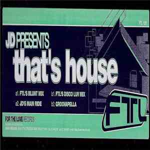 J & D - That's House