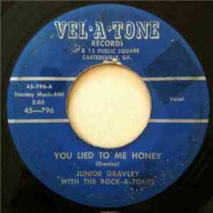 Junior Gravley With The Rock-A-Tones  - You Lied To Me Honey / Take My Hand