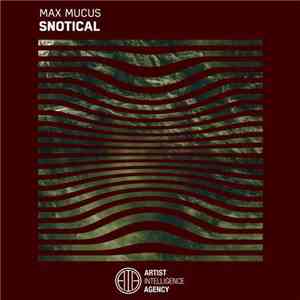 Max Mucus - Snotical