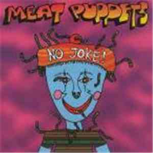 Meat Puppets - No Joke!