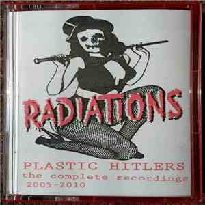 Radiations  - Plastic Hitlers - The Complete Recordings 2005-2010