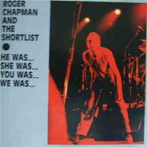 Roger Chapman And The Shortlist - He Was...She Was...You Was...We Was...