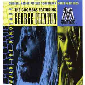 The Goombas Featuring George Clinton - Walk The Dinosaur