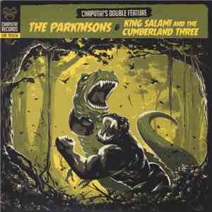 The Parkinsons & King Salami & The Cumberland Three - Chaputa!'s Double Fea ...