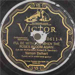 Vernon Dalhart - I'll Be With You When The Roses Bloom Again / The Mississi ...