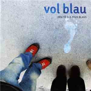 Vol Blau - Déu Té Els Peus Blaus
