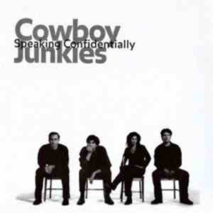 Cowboy Junkies - Speaking Confidentially