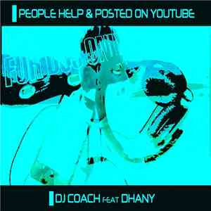 DJ Coach Feat. Dhany - People Help & Posted On Youtube