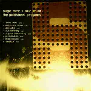 Hugo Race + True Spirit - The Goldstreet Sessions