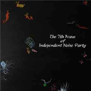 Independent Noise Party - The 7th Wave Of Independent Noise Party